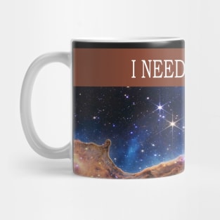 I Need My Space - Cosmic Cliffs, Carina Nebula Mug